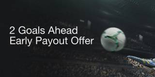 2 Goals Ahead Early Payout Offer