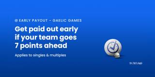 Gaelic Games 7 Points Ahead - Early Payout