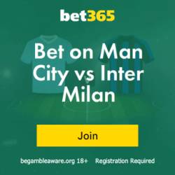 Join Bet365 - Bet on Man City v Inter Milan