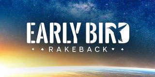 Early Bird Rakeback