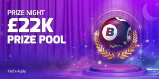 Prize Night £22k Prize Pool